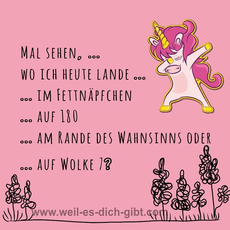 Mal sehen, wo ich heute lande … im Fettnäpfchen, auf 180, am Rande des Wahnsinns oder auf Wolke 7? – Das Leben ist unberechenbar – und genau das macht es spannend. „Mal... | Inspiration & Gedanken