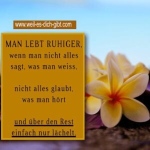 Man lebt ruhiger, wenn man nicht alles sagt, was man weiß