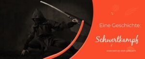 Der Schwertkampf – Zen-Geschichte über Geduld und den Weg