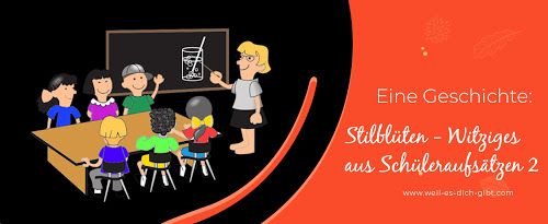 Kuriose Stilblüten aus Schüleraufsätzen – Wenn Lernen unfreiwillig komisch wird – Fehler passieren jedem – aber manchmal entstehen dabei kleine Meisterwerke der unfreiwilligen... | Inspiration & Gedanken
