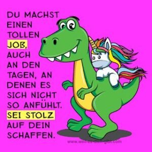 Du machst einen tollen Job – auch wenn es sich nicht so anfühlt