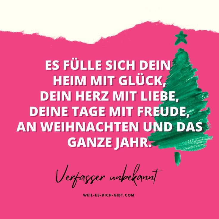 Es fülle sich Dein Heim mit Glück, Dein Herz mit Liebe, Deine Tage mit Freude, an Weihnachten und das ganze Jahr. – „Es fülle sich Dein Heim mit Glück, Dein Herz mit Liebe, Deine... | Inspiration & Gedanken