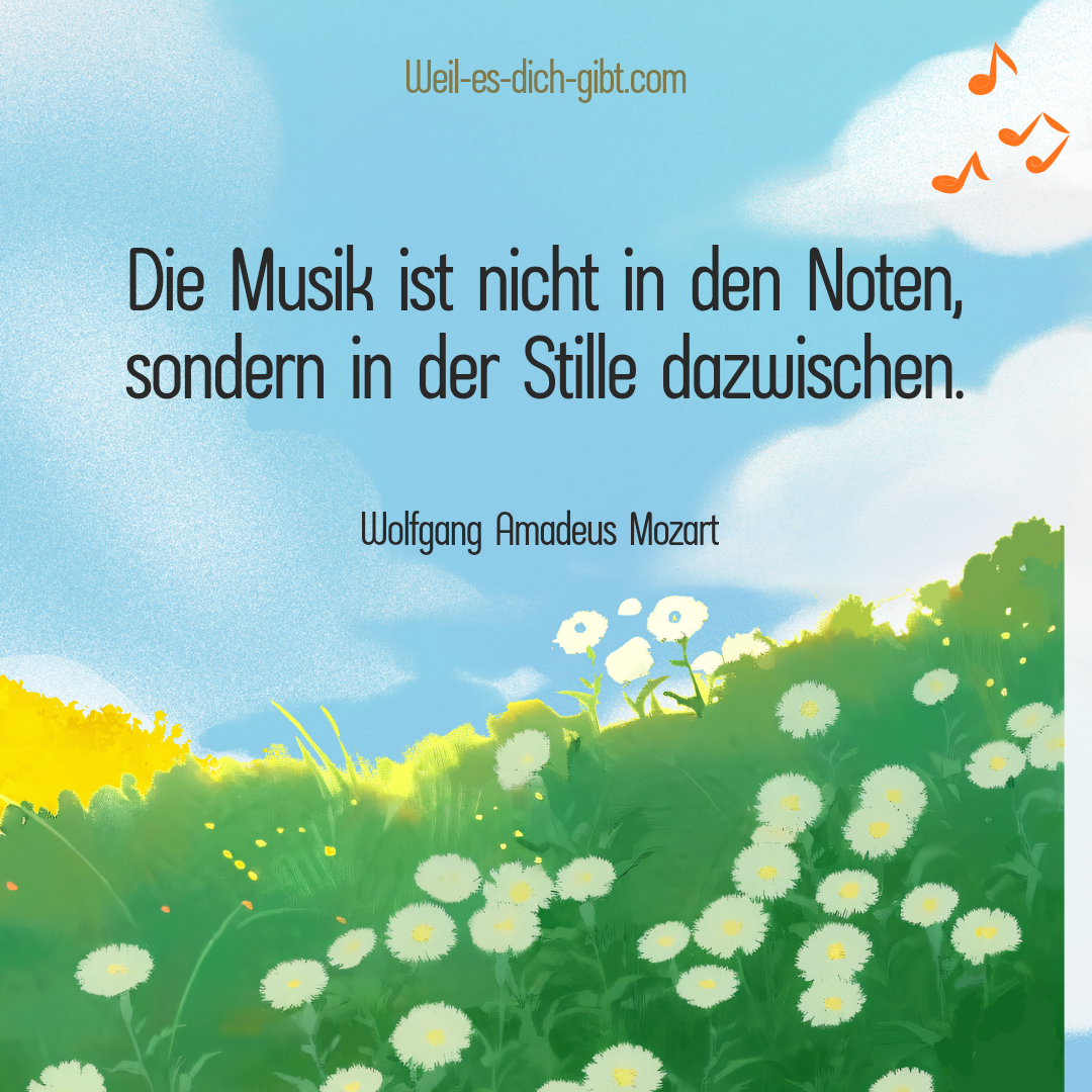 Wolfgang Amadeus Mozart: Die Musik ist nicht in den Noten, sondern in der Stille dazwischen. – Hast du jemals in einem Konzert gesessen und den magischen Moment erlebt,... | Inspiration & Gedanken