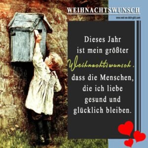 Dieses Jahr ist mein größter Weihnachtswunsch, dass die Menschen, die ich liebe gesund und glücklich bleiben.