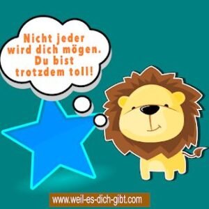 Nicht jeder wird dich mögen. Du bist trotzdem toll!