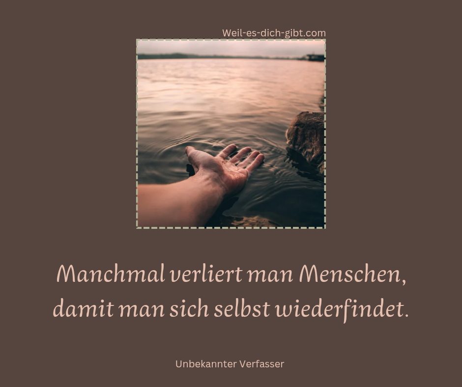 Bild: Manchmal Verliert Man Menschen Damit Man Sich Selbst Wiederfindet - Streit, Versöhnung & Emotionen, Nachdenkliche