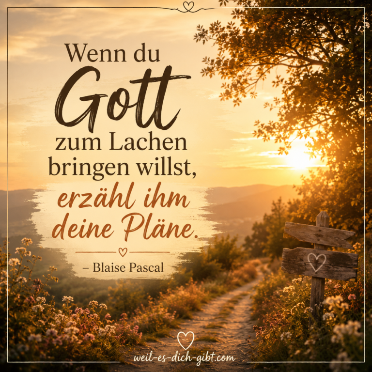 Wenn Du Gott Zum Lachen Bringen Willst Erzähl Ihm Deine Pläne - anschauliche Darstellung