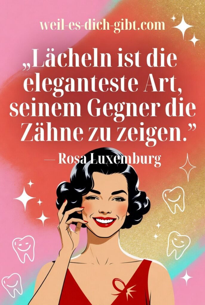 Bild: Lächeln Eleganteste Art Seinem Gegner Zähne Zeigen Rosa Luxemburg Zitat Seine Starke Bedeutung - Humorvolle Sprüche